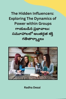 Paperback The Hidden Influencers: Exploring The Dynamics of Power within Groups [Telugu] Book