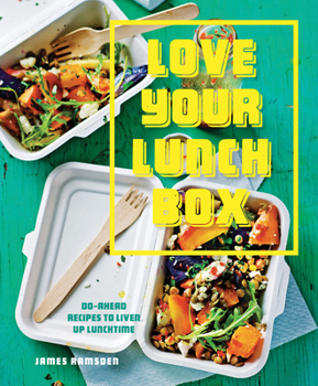 Paperback Love Your Lunchbox: Do-Ahead Recipes to Liven Up Lunchtime Book