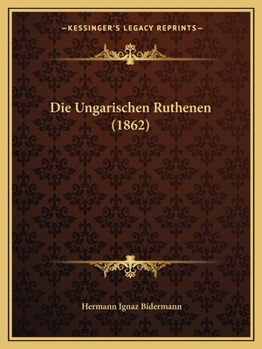 Paperback Die Ungarischen Ruthenen (1862) [German] Book