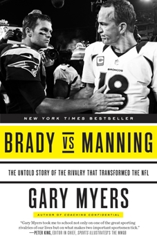 Paperback Brady Vs Manning: The Untold Story of the Rivalry That Transformed the NFL Book