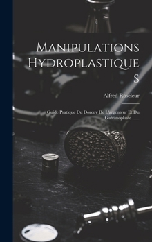 Hardcover Manipulations Hydroplastiques: Guide Pratique Du Doreuv De L'argenteur Et Du Galvanoplaste ...... [French] Book