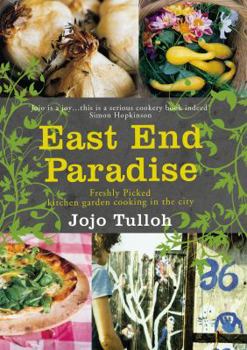 Paperback East End Paradise: Kitchen Garden Cooking in the City Book