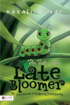 Paperback The Tale of the Late Bloomer (Adventure in Polliwog Pond) Book