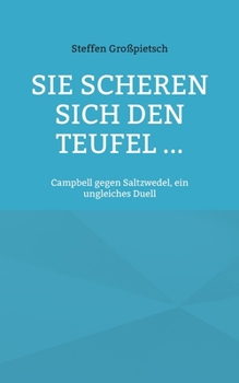 Paperback Sie scheren sich den Teufel ...: Campbell gegen Saltzwedel, ein ungleiches Duell [German] Book