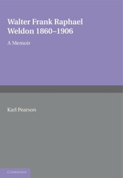 Paperback Walter Frank Raphael Weldon 1860 1906: A Memoir Reprinted from Biometrika Book