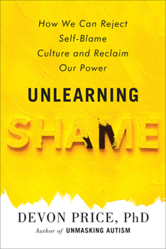 Hardcover Unlearning Shame: How We Can Reject Self-Blame Culture and Reclaim Our Power Book