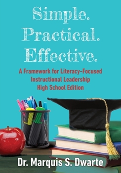 Paperback Simple. Practical. Effective. A Framework for Literacy-Based Instructional Leadership High School Edition Book