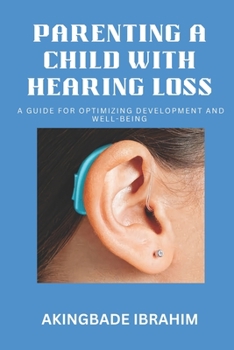 Paperback Parenting a Child with Hearing Loss: A guide for optimizing development and well-being Book