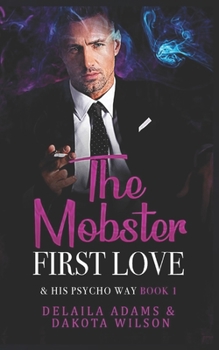 Paperback The Mobster First Love: & His Psycho Way Book 1 Book