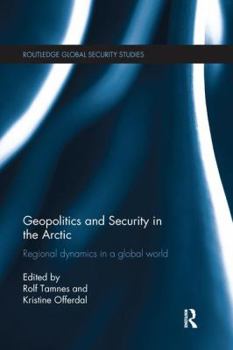 Paperback Geopolitics and Security in the Arctic: Regional dynamics in a global world Book
