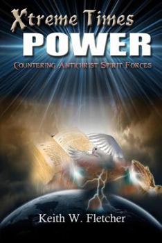 Paperback Xtreme Times Power: Countering Antichrist Spirit Forces Book