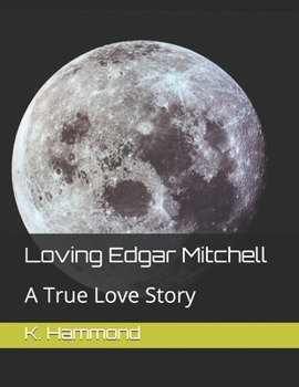 Paperback Loving Edgar Mitchell: A True Love Story Book