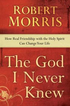 Hardcover The God I Never Knew: How Real Friendship with the Holy Spirit Can Change Your Life Book
