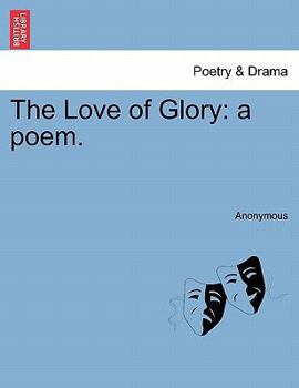 Paperback The Love of Glory: A Poem. Book