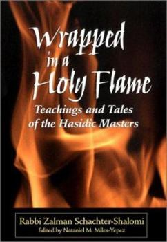 Hardcover Wrapped in a Holy Flame: Teachings and Tales of the Hasidic Masters Book