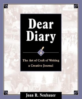 Paperback Dear Diary: The Art and Craft of Writing a Creative Journal Book