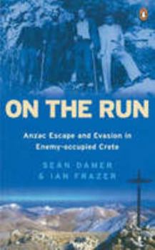 Paperback On the Run: ANZAC Escape and Evasion in Enemy-occupied Crete Book