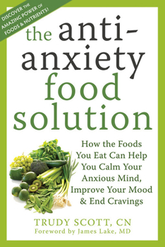 Paperback The Antianxiety Food Solution: How the Foods You Eat Can Help You Calm Your Anxious Mind, Improve Your Mood, and End Cravings Book