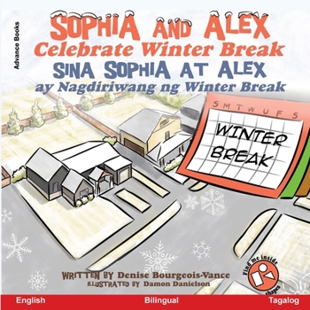 Paperback Sophia and Alex Celebrate Winter Break: Sina Sophia at Alex ay Nagdiriwang ng Winter Break [Tagalog] Book