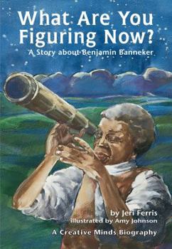 Paperback What Are You Figuring Now?: A Story about Benjamin Banneker Book