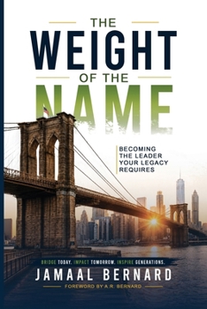 The Weight of the Name: Becoming the Leader Your Legacy Requires