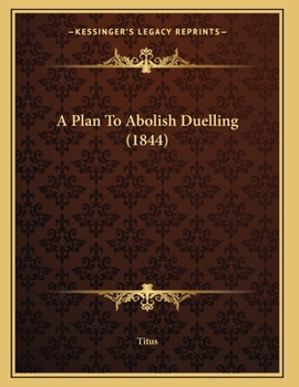 Paperback A Plan To Abolish Duelling (1844) Book