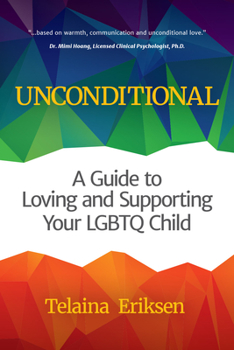 Paperback Unconditional: A Guide to Loving and Supporting Your LGBTQ Child (Lgbt Book, Child Is Transgender or Lgbtq+) Book