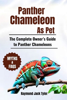 Panther Chameleon As Pet: The Complete Owner’s Guide to Panther Chameleons