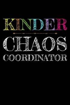 Kinder chaos coordinator: Notebook (Journal, Diary) for Kindergarten teachers | 120 lined pages to write in