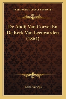 Paperback De Abdij Van Corvei En De Kerk Van Leeuwarden (1864) [Dutch] Book