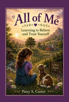 All of Me: Learning to Believe and Trust Yourself (Calico Acres)