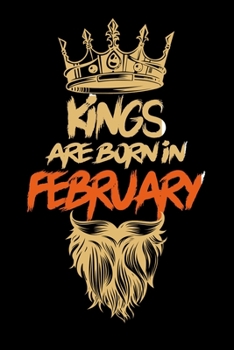 Kings Are Born In February: Notebook Birthday Funny Gift Idea. Lined Notebook, Journal Gift, (120 Pages, 6x9, Softcover, Matte Paperback)