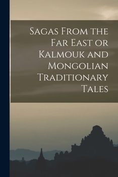 Paperback Sagas From the Far East or Kalmouk and Mongolian Traditionary Tales Book