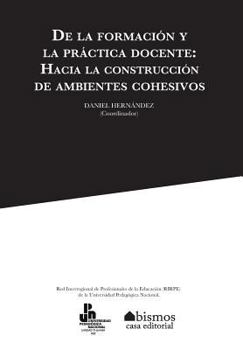 Paperback De la formación y la práctica docente. Hacia la construcción de ambientes cohesivos [Spanish] Book
