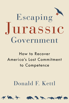 Paperback Escaping Jurassic Government: How to Recover America's Lost Commitment to Competence Book