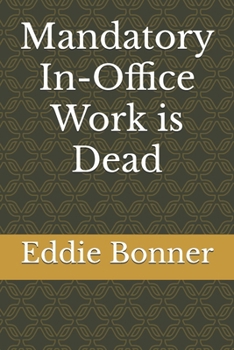 Paperback Mandatory In-Office Work is Dead Book