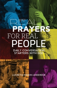 Paperback Real Prayers for Real People: Daily Conversation Starters With God Book