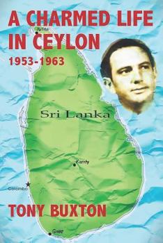 Paperback A Charmed Life in Ceylon 1953-1963 Book