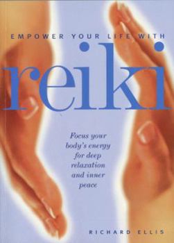 Paperback Empower Your Life with Reiki: Focus Your Body's Energy for Deep Relaxation and Inner Peace Book