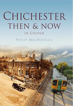 Chichester Then Now