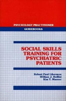 Social Skills Training for Psychiatric Patients (Psychology Practitioner Guidebooks)