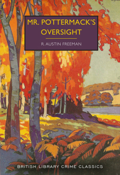 Mr Pottermack's Oversight - Book #19 of the Dr. Thorndyke Mysteries