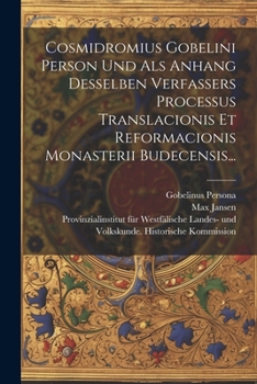 Paperback Cosmidromius Gobelini Person Und Als Anhang Desselben Verfassers Processus Translacionis Et Reformacionis Monasterii Budecensis... [Latin] Book