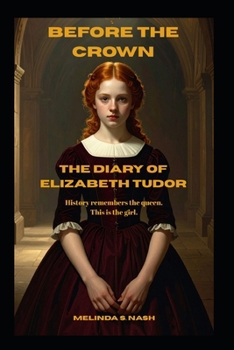 Paperback Before the Crown: The Diary of Elizabeth Tudor Book