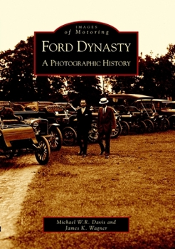 Ford Dynasty: A Photographic History