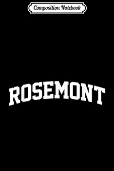 Composition Notebook: Rosemont Vintage Retro Sports Team College Gym Arch  Journal/Notebook Blank Lined Ruled 6x9 100 Pages