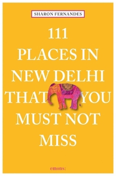 111 Places in New Delhi That You Must Not Miss - Book  of the 111 Orte