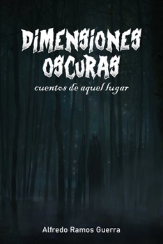 Paperback Dimensiones Oscuras: Cuentos de aquel lugar [Spanish] Book