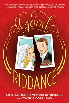 Paperback Good Riddance: An Illustrated Memoir of Divorce Book