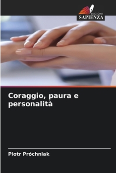 Coraggio, paura e personalità (Italian Edition)